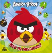 Angry birds. Red in missione! Ediz. illustrata