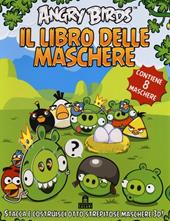 Angry birds. Il libro delle maschere. Contiene 8 maschere. Ediz. illustrata