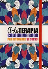 Arte terapia. Colouring book per ritrovare se stessi