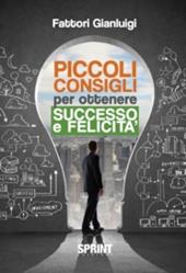 Piccoli consigli per ottenere successo e felicità