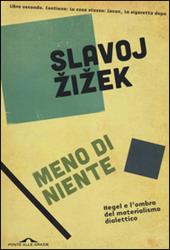 Meno di niente. Hegel e l'ombra del materialismo dialettico. Vol. 2