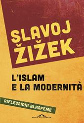 L' islam e la modernità. Riflessioni blasfeme