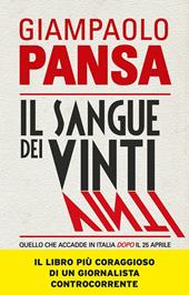 Il sangue dei vinti. Quello che accadde in Italia dopo il 25 aprile