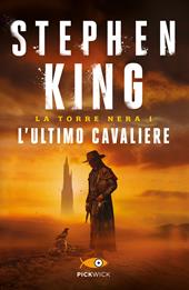 L' ultimo cavaliere. La torre nera. Vol. 1