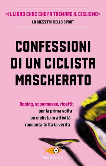 Confessioni di un ciclista mascherato - Antoine Vayer, Anonimo - Libro Piemme 2018, Pickwick | Libraccio.it
