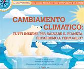 Cambiamento climatico: tutti insieme per salvare il pianeta, riusciremo a fermarlo? Ediz. illustrata