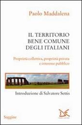 Il territorio, bene comune degli italiani. Proprietà collettiva, proprietà privata e interesse pubblico