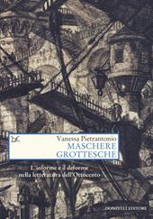 Maschere grottesche. L'informe e il deforme nella letteratura dell'Ottocento