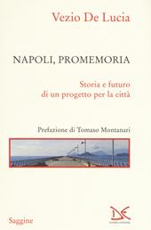 Napoli, promemoria. Storia e futuro di un progetto per la città