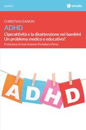 ADHD. L'iperattività e la disattenzione nei bambini. Un problema medico o educativo?