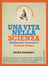 Una vita nella scienza. Guida per vincere il Premio Nobel