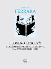 Leggero leggerò. Guida impertinente alla lettura e all'amore per i libri