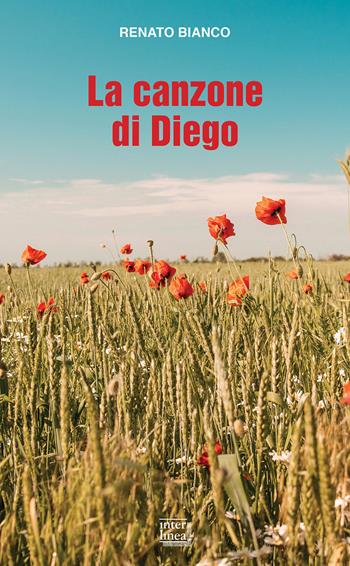 La canzone di Diego - Renato Bianco - Libro Interlinea 2022, Gli aironi | Libraccio.it