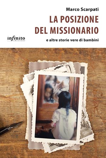 La posizione del missionario e altre storie vere di bambini - Marco Scarpati - Libro Infinito Edizioni 2022, I saggi | Libraccio.it