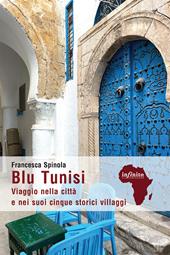 Blu Tunisi. Viaggio nella città e nei suoi cinque storici villaggi