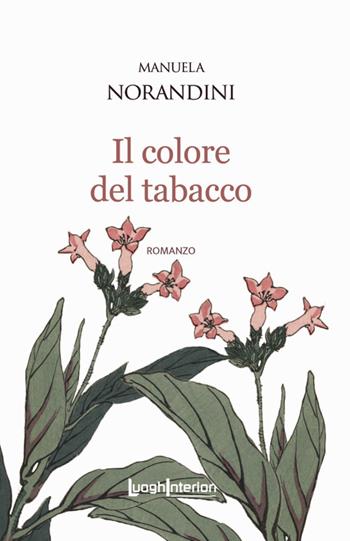 Il colore del tabacco - Manuela Norandini - Libro LuoghInteriori 2023, Interline@ | Libraccio.it