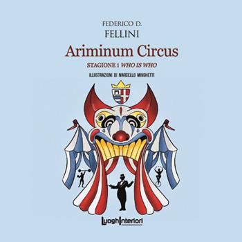 Ariminum Circus. Stagione 1 Who is Who - Marco Minghetti - Libro LuoghInteriori 2024, Interline@ | Libraccio.it