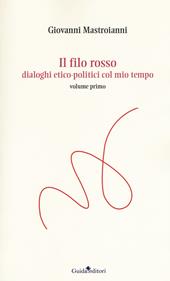 Il filo rosso. Dialoghi etico-politici col mio tempo