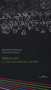 Diseguali. Il lato oscuro del lavoro