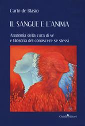 Il sangue e l'anima. Anatomia della cura di sé e filosofia del conoscere sé stessi