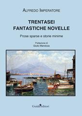 Trentasei fantastiche novelle. Prose sparse e storie minime