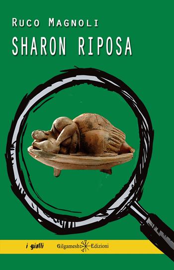 Sharon riposa - Ruco Magnoli - Libro Gilgamesh Edizioni 2024, Anunnaki. Narrativa | Libraccio.it