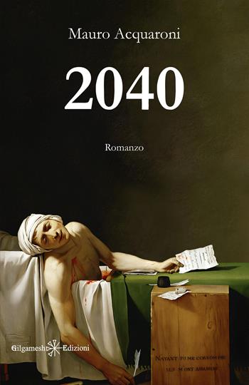 2040 - Mauro Acquaroni - Libro Gilgamesh Edizioni 2024, Anunnaki. Narrativa | Libraccio.it