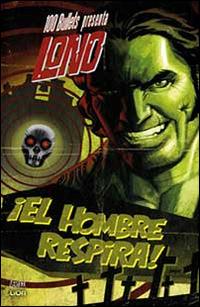 100 bullets presenta: El hombre respira! Lono. Vol. 1 - Brian Azzarello, Eduardo Risso - Libro Lion 2014, Grandi opere vertigo | Libraccio.it