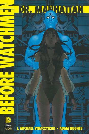Dr. Manhattan. Before Watchmen. Vol. 1 - J. Michael Straczynski - Libro Lion 2021 | Libraccio.it