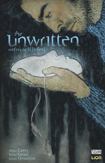 Orfeo agli inferi. The unwritten. Vol. 8 - Mike Carey, Peter Gross, Dean Ormston - Libro Lion 2015, Vertigo hits | Libraccio.it