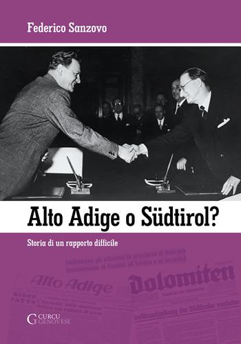 Alto Adige o Südtirol? Storia di un rapporto difficile - Federico Sanzovo - Libro Curcu & Genovese Ass. 2020 | Libraccio.it