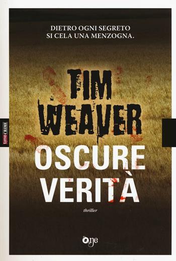 Oscure verità - Tim Weaver - Libro ONE 2017, One Crime | Libraccio.it