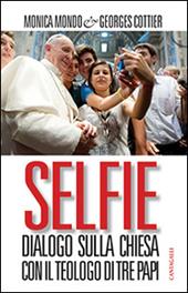 Selfie. Dialogo sulla Chiesa con il teologo di tre papi