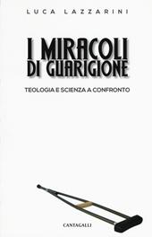 I miracoli di guarigione. Teologia e scienza a confronto