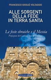 Alle sorgenti della fede in Terrasanta. Vol. 1: feste ebraiche e il Messia, Le.