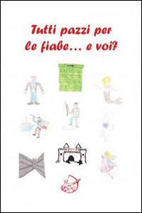 Tutti pazzi per le fiabe... E voi?  - Libro Ensemble 2014, Varia | Libraccio.it