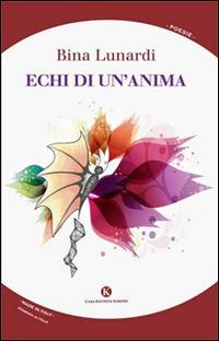 Echi di un'anima - Bina Lunardi - Libro Kimerik 2014, Karme | Libraccio.it