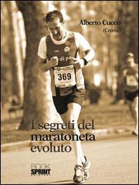 I segreti del maratoneta - Alberto Cucco - Libro Booksprint 2014 | Libraccio.it