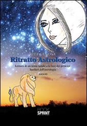 Ritratto astrologico. Lettura di un tema natale alla luce dei principi basilari dell'astrologia