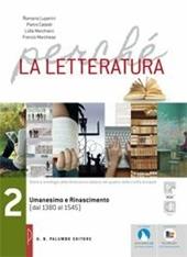 Perché la letteratura. Con e-book. Con espansione online. Vol. 2: Umanesimo e rinascimento (dal 1380 al 1545)