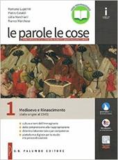 Le parole le cose. Con e-book. Con espansione online. Vol. 1: Medioevo e rinascimento (dalle origini al 1545)