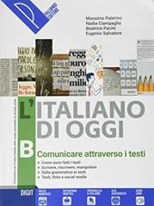 L'italiano di oggi. Con e-book. Con espansione online. Vol. B: Comunicare attraverso i testi