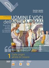 Il nuovo Uomini e voci dell’antica Roma. Gli scrittori, le opere letterarie e lo sguardo del presente. Per il triennio delle Scuole superiori. Con e-book. Con espansione online. Vol. 1