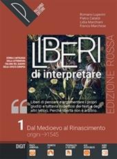 Liberi di interpretare. Storia e testi della letteratura italiana nel quadro delle civiltà europea. Ediz. rossa. Per il triennio delle Scuole superiori. Con e-book. Con espansione online. Vol. 1