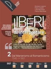 Liberi di interpretare. Storia e testi della letteratura italiana nel quadro delle civiltà europea. Ediz. rossa. Per il triennio delle Scuole superiori. Con e-book. Con espansione online. Vol. 2