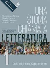 Una storia chiamata letteratura. Storia e antologia della letteratura italiana. Con Liberi di scrivere, Antologia della Divina Commedia. Con e-book. Con espansione online. Vol. 1