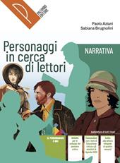 Personaggi in cerca di lettori. Narrativa. Antologia italiana. Per il primo biennio delle Scuole superiori. Con e-book. Con espansione online