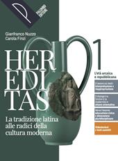 Hereditas. La tradizione latina alle radici della cultura moderna. Con Il nuovo latine legere digit. Con e-book. Con espansione online. Vol. 1: L' età arcaica e repubblicana