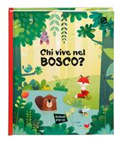 Chi vive nel bosco? Ediz. a colori