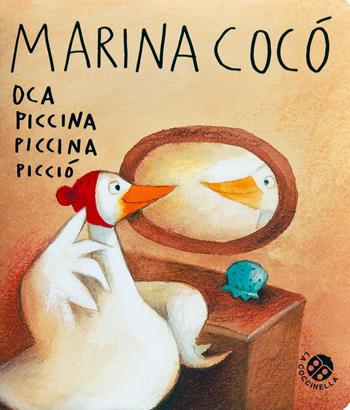 Marina Cocò oca piccina piccina picciò. Ediz. a colori - Antonella Abbatiello - Libro La Coccinella 2018, Storie piccine picciò | Libraccio.it